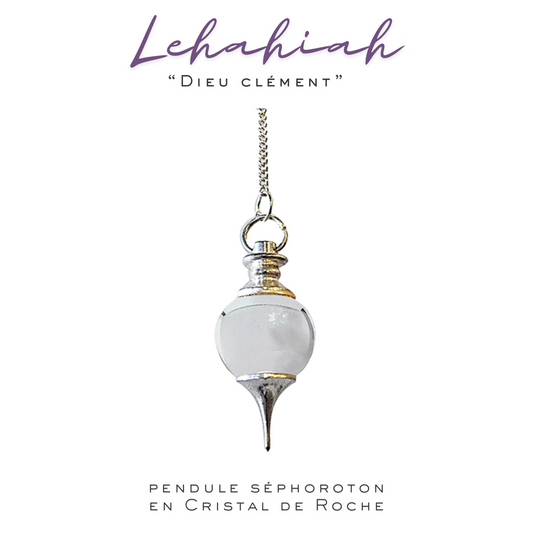 Pendule Séphoroton_Cristal de roche_Modèle "LEHAHIAH"